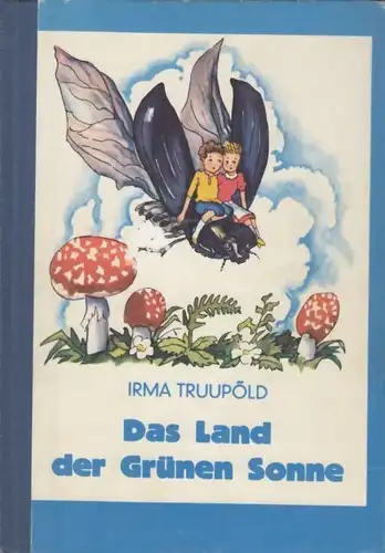 Buch: Das Land der Grünen Sonne, Truupold, Irma. 1985, Verlag "Perioodika"