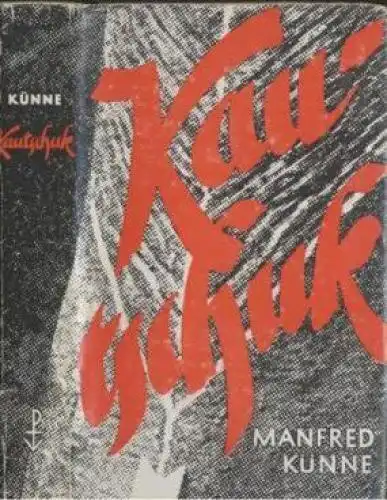Buch: Kautschuk, Künne, Manfred. 1972, Paul List Verlag, Roman eines Rohstoffes