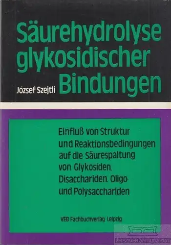Buch: Säurehydrolyse glykosidischer Bindungen, Szeijtli, Jozsef. 1976
