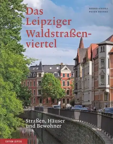 Buch: Das Leipziger Waldstraßenviertel, Sikora, Bernd / Franke, Peter. 2012
