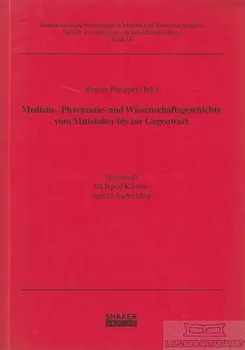 Buch: Medizin-, Pharmazie- und Wissenschaftsgeschichte vom... Pfrepper, Regine