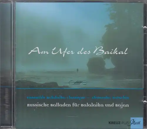 CD: Alexander Kutschin, Am Ufer des Baikal. 2001, Ensemble Balalaika Classique