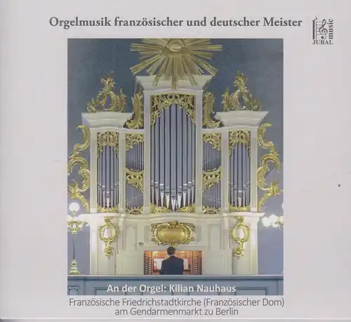 CD: Kilian Nauhaus, Orgelmusik französischer und deutscher Meister. 2018