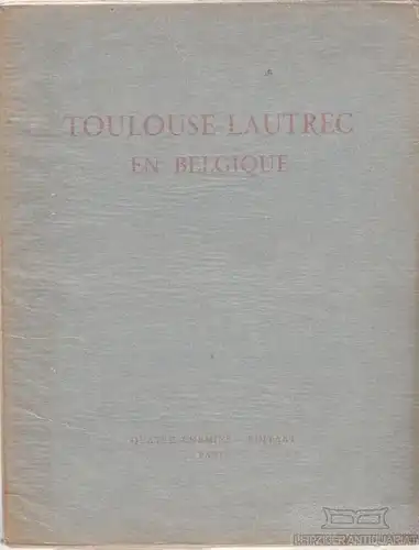 Buch: Toulouse-Lautrec en Belgique, Dortu, M.-G., M. Grillaert, Jean Adhémar