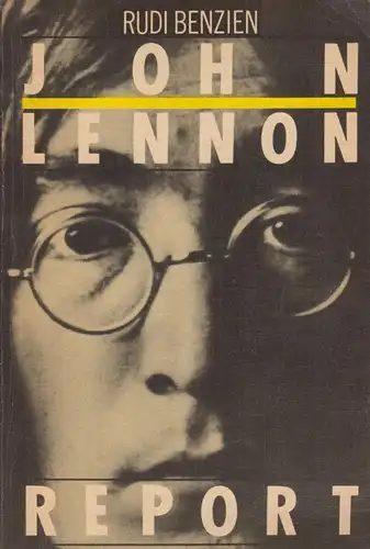 Buch: John-Lennon-Report. Benzien, Rudi, 1989, Verlag Neues Leben, guter Zustand