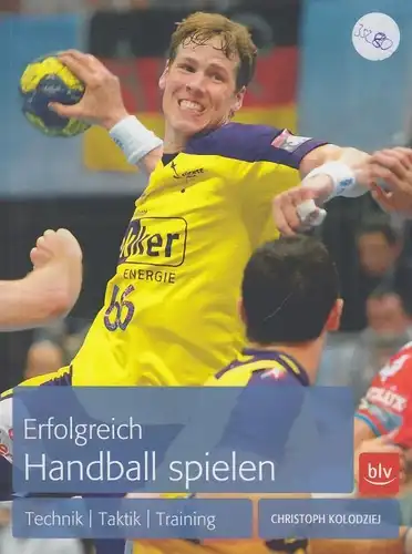 Buch: Erfolgreich Handball spielen, Kolodziej, Christoph. 2013, BLV Buchverlag