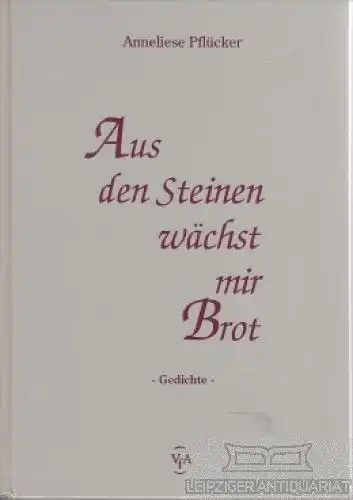 Buch: Aus den Steinen wächst mir Brot, Pflücker, Anneliese. 1995, Gedichte
