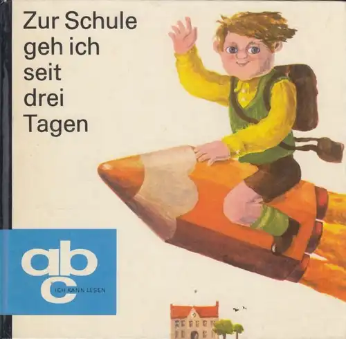 Buch: Zur Schule geh ich seit drei Tagen, Hilzheimer, Hannelore. 1973