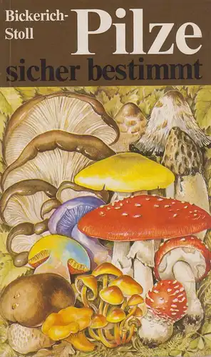Buch: Pilze sicher bestimmt, Bickerich-Stoll, Katharina. 1980, Urania Verl 25706