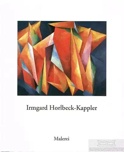 Buch: Irmgard Horlbeck-Kappler - Malerei, Thomas, Karin, Rainer Behrends. 1995