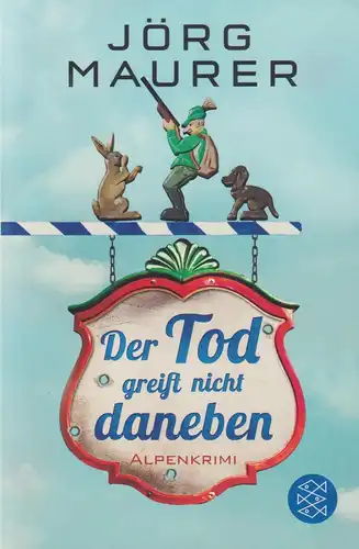 Buch: Der Tod greift nicht daneben, Maurer, Jörg, 2016, FISCHER Taschenbuch