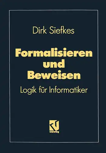 Buch: Formalisieren und Beweisen, Siefkes, Dirk, 1992, Vieweg, sehr gut
