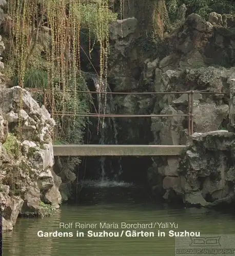 Buch: Gardens in Suzhou / Gärten in Suzhou, Yu, Yali. 2003, Edition Axel Menges