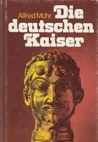 Buch: Die deutschen Kaiser, Mühr, Alfred. 1971, VMA-Verlag, gebraucht, gut