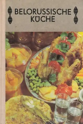 Buch: Belorussische Küche, Bolotnikowa, W.A. u.a. 1981, Verlag für die Frau