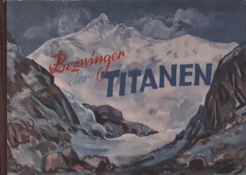 Buch: Bezwinger der Titanen, Förster, Hans Albert. 1949, Verlag Volk und Buch