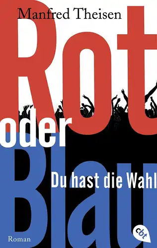 Buch: Rot oder blau, Du hast die Wahl, Theisen, Manfred, 2019, cbt, sehr gut