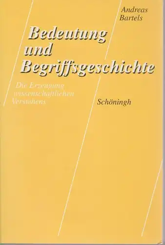 Buch: Bedeutung und Begriffsgeschichte, Bartels, Andreas, 1994, Schöningh