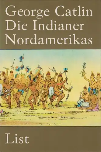 Buch: Die Indianer Nordamerikas, Catlin, George. 1982, Paul List Verlag