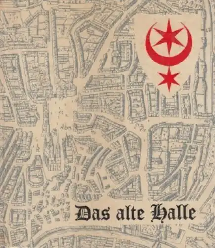 Buch: Das alte Halle, Neuß, Erich. 1965, Verlag Koehler & Amelang