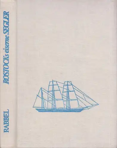 Buch: Rostocks eiserne Segler, Rabbel, Jürgen. 1986, VEB Hinstorff Verlag