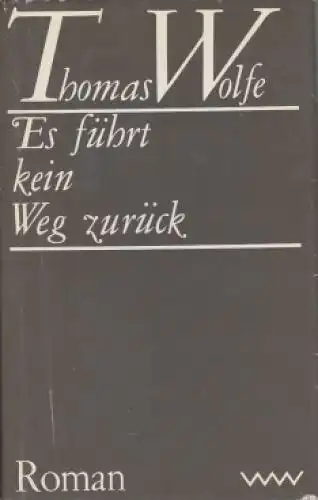Buch: Es führt kein Weg zurück, Roman. Wolfe, Thomas, 1979, Volk und Welt Verlag