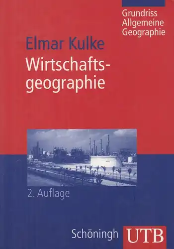 Buch: Wirtschaftsgeographie, Kulke, Elmar, 2006, Verlag Ferdinand Schöningh, UTB