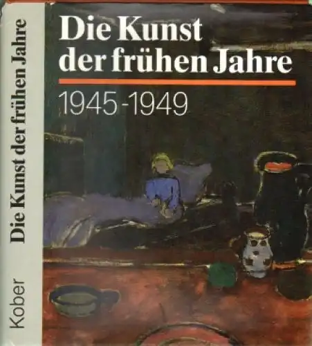 Buch: Die Kunst der frühen Jahre, Kober, Karl Max. 1989, E.A. Seemann Verlag