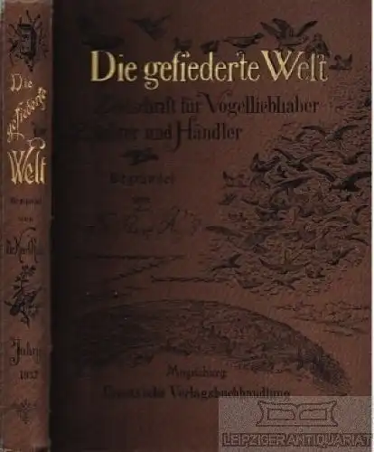 Die gefiederte Welt. 61. Jahrgang Heft 1- 52, Neunzig, Karl. 1932