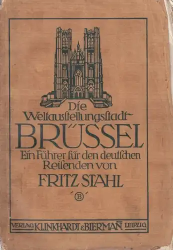 Buch: Die Weltausstellungsstadt Brüssel, Stahl, Fritz, gebraucht, mittelmäßig
