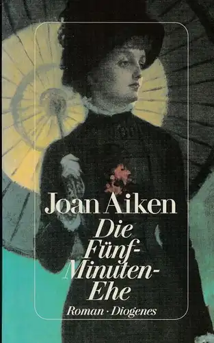 Buch: Die Fünf-Minuten-Ehe, Aiken, Joan. 1993, Diogenes Verlag, Roman