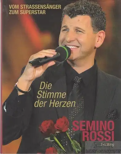 Buch: Semino Rossi - Die Stimme der Herzen, Mang, Eva. 2009, Edition Koch
