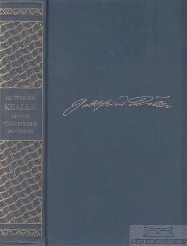 Buch: Briefe, Tagebücher, Aufsätze, Keller, Gottfried. Gottfried Kellers Werke