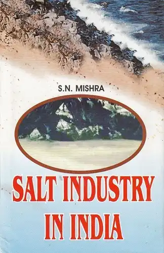 Buch: Salt Industry in India, Mishra, Satya Narayan. 2005, Mohit Publications