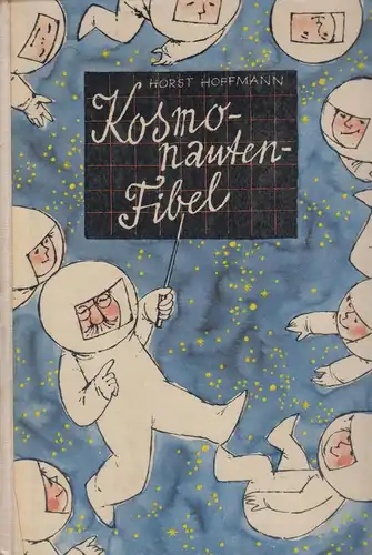 Buch: Kosmonauten Fibel, Hoffmann, Horst, 1964, Der Kinderbuchverlag, sehr gut