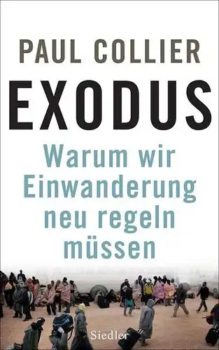 Buch: Exodus. Warum wir Einwanderung neu regeln müssen, Collier, Paul, 2014