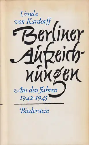 Buch: Berliner Aufzeichnungen, Kardorff, Ursula von, 1962, Biederstein Verlag