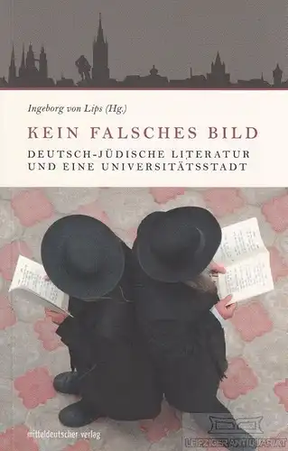 Buch: Kein Falsches Bild, von Lips, Ingeborg. 2011, Mitteldeutscher Verlag