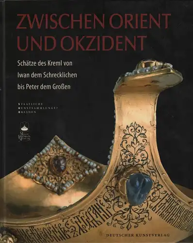 Ausstellungskatalog: Zwischen Orient und Okzident, Weinhold, Ulrike u.a., 2012