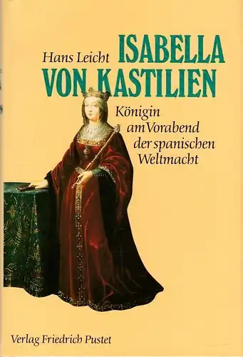 Buch: Isabella von Kastilien, Leicht, Hans. 1994, Verlag Friedrich Pustet