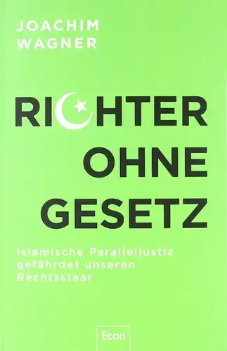 Buch: Richter ohne Gesetz, Wagner, Joachim, 2011, Econ, sehr gut