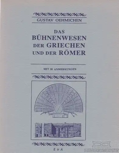 Buch: Das Bühnenwesen der Griechen und der Römer, Oehmichen, Gustav, E&A Verlag