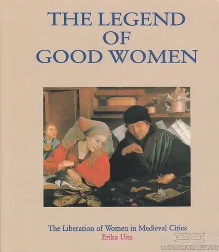 Buch: The Legend of Good Women, Uitz, Erika. 1994, Moyer Bell, gebraucht, gut