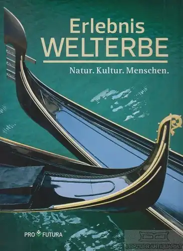 Buch: Erlebnis Welterbe, Würth, Peter. 2013, Pro Futur Verlag, gebraucht, 196604