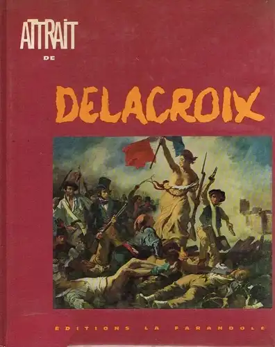 Buch: Attrait de Delacroix, Wormser, Olga. 1963, Edition La Farandole