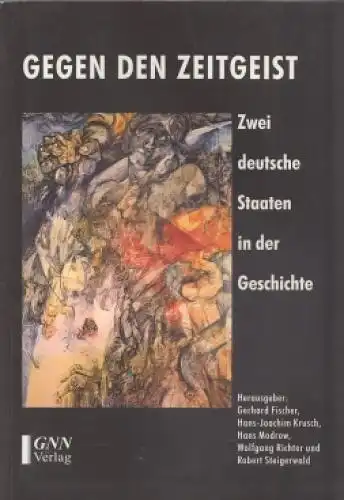Buch: Gegen den Zeitgeist. Zwei deutsche Staaten in der Geschichte, Willms. 1999