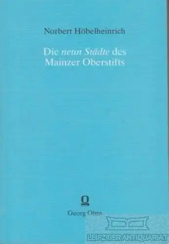 Buch: Die neun Städte des Mainzer Oberstifts, Höbelheinrich, Norbert. 1994