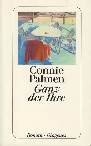 Buch: Ganz der Ihre, Palmen, Connie, 2005, Diogenes Verlag, Roman