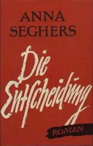 Buch: Die Entscheidung, Seghers, Anna. 1963, Aufbau-Verlag, Roman