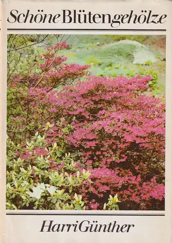 Buch: Schöne Blütengehölze, Günther, Harri. 1981, gebraucht, gut